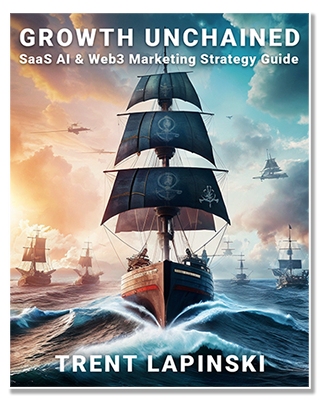 Growth Unchained, the marketing strategy guide by Trent Lapinski