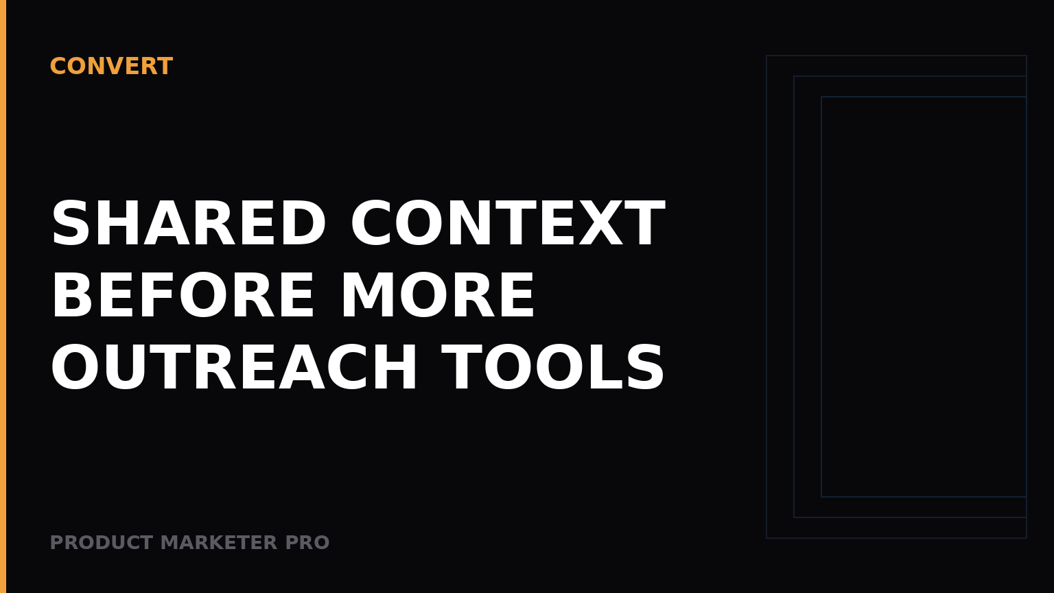 Shared context before more outreach tools