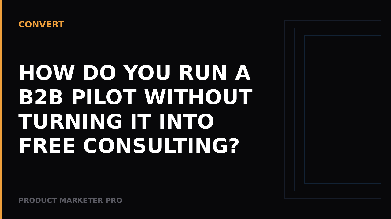 How do you run a B2B pilot without turning it into free consulting?