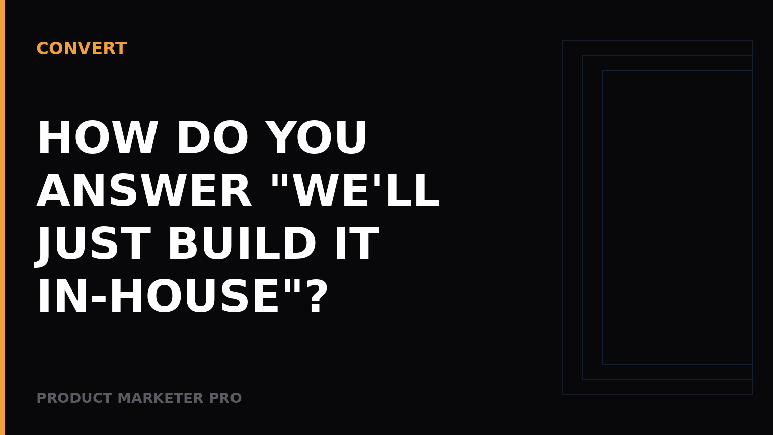 How do you answer "we'll just build it in-house"?